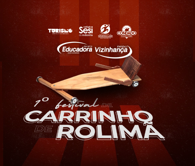 1º FESTIVAL DE CARRINHO DE ROLIMÃ   DE DOIS VIZINHOS 